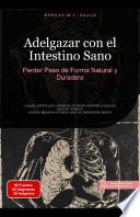 Adelgazar con el Intestino Sano: Perder Peso de Forma Natural y Duradera