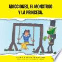 Adicciones, el monstruo y la princesa.