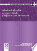 Adjudicación jurídica política de la vida y argumentación en educación