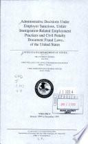 Administrative Decisions Under Employer Sanctions, Unfair Immigration-related Employment Practices, and Civil Penalty Document Fraud Laws
