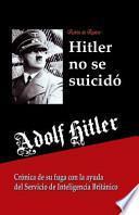 Adolf Hitler No Se Suicido