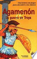 Agamenón y la Guerra de Troya