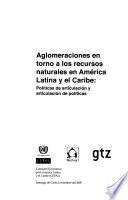 Aglomeraciones en torno a los recursos naturales en América Latina y el Caribe