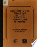 Agricultural Training in the Central American Isthmus Project Technical Report July, 1982 - November, 1982