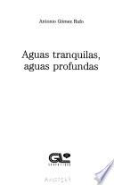 Aguas tranquilas, aguas profundas