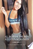 Al Borde De Mis Alucinaciones