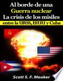 Al borde de una guerra nuclear. La Crisis de los Misiles entre la URSS, EEUU y Cuba.