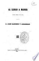 Al llegar a Madrid juguete comico en un acto original de D. Jose Sanchez y Albarran