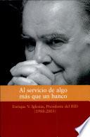 Al servicio de algo más que un banco. Enrique V. Iglesias, Presidente del BID (1988-2005)