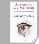 Al Servicio de su Majestad: Cien Anos de Espionaje Britanico = To Your Majesty Service