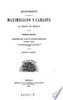 al trono de Mexico. Documentos relativos y narracion del viaje de nuestros soberanos de Miramar a Veracruz