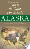 Alaska - Libro De Viajes Por Estados – Conociendo Lo Común Y Lo Esencial