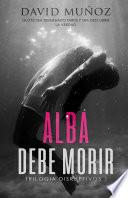 ALBA DEBE MORIR