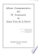 Album commemorativo del IV centenario de Santa Cruz de la Sierra [1561-1961
