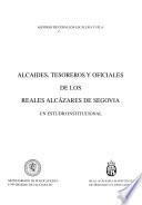 Alcaides, tesoreros y oficiales de los Reales Alcázares de Segovia