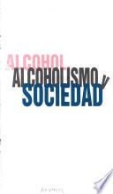 Alcohol, alcoholismo y sociedad