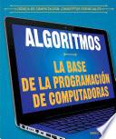 Algoritmos: la base de la programación de computadoras (Algorithms: The Building Blocks of Computer Programming)