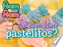 ¿Alguien quiere pastelitos?