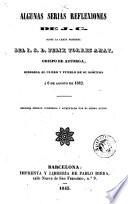 Algunas serias reflexiones de J.C. sobre la carta pastoral del I.S.D. Felix Torres Amat, obispo de Astorga, dirigida al clero y pueblo de su diócesis á 6 agosto de 1842