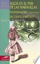 Alicia en el País de las Maravillas; Fantasmagoria y Otros Poemas; Un Cuento Enredado