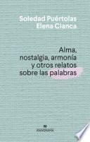 Alma, nostalgia, armonía y otros relatos sobre las palabras
