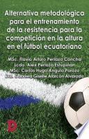 Alternativa metodológica para el entrenamiento de la resistencia para la competición en la altura en el fútbol ecuatoriano