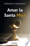 Amar la Santa Misa