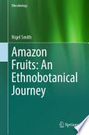 Amazon Fruits: An Ethnobotanical Journey