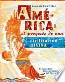 AMÉRICA: el proyecto de una civilización DIVINA