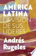 América Latina: la visión de sus líderes