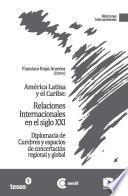 América Latina y el Caribe: Relaciones Internacionales en el siglo XXI
