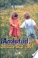 Amistad, Quizas Sea Eso!