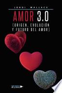 Amor 3.0 (Origen, Evolución y Futuro del Amor)