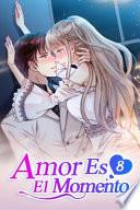 Amor Es El Momento 8