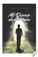 Amor, Paz y Gratitud MI Diario de Oración