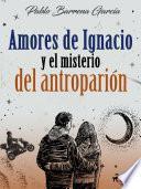 Amores de Ignacio y el misterio del antroparión