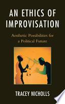 An Ethics of Improvisation
