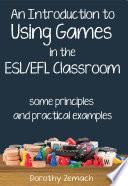 An Introduction to Using Games in the ESL/EFL Classroom