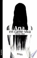 Ana, En Carne Viva