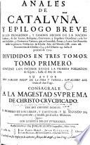 Anales de Cataluña y epilogo breve de los progressos y famosos hechos de la nacion catalana