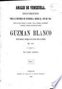 Anales de Venezuela: documentos para la historia de Venezuela desde el año de 1830, puestos por orden cronológico, con adiciones y notas, por R. Azpurúa