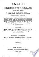 Anales Eclesiásticos Y Seculares De La Muy Noble Y Muy Leal Ciudad De Sevilla, Metrópoli De La Andalucia