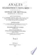 Anales eclesiásticos y seculares de la muy noble y muy leal ciudad de Sevilla metrópoli de la Andalucía