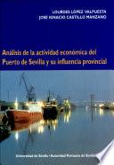 Análisis de la actividad económica del Puerto de Sevilla y su influencia provincial
