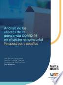 Análisis de los efectos de la pandemia COVID-19 en el sector empresarial. Perspectivas y desafíos