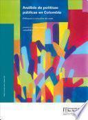 Análisis de políticas públicas en Colombia. Enfoques y estudios de caso