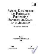 Análisis económico de las políticas de prevención y represión del delito en la Argentina