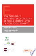 Análisis empírico y doctrinal de la Ley 23/2014 de reconocimiento mutuo de resoluciones penales