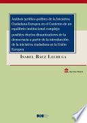 Análisis jurídico-político de la Iniciativa Ciudadana Europea en el contexto de un equilibrio institucional complejo: posibles efectos dinamizadores de la democracia a partir de la introducción de la iniciativa ciudadana en la Unión Europea