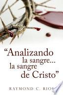 Analizando la sangre...la sangre de Cristo